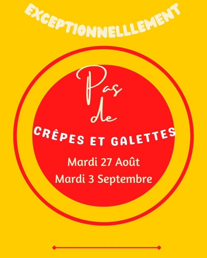 Exceptionnellement pas de crêpes et galettes le mardi 27 août et le mardi 3 septembre. Horaires du tea-room comme d'habitude, 6h30-19h.